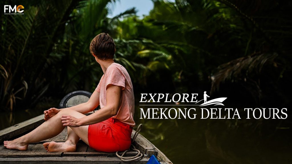 Explore Mekong Delta tours