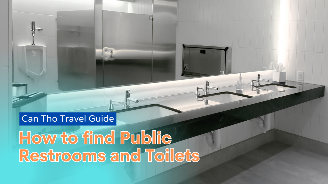 Can Tho Toilet Tips: How to find Public Restrooms and Toilets
